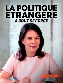 Arte - La politique étrangère à bout de force