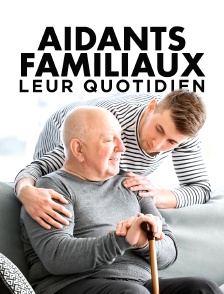 Aidants familiaux, leur quotidien