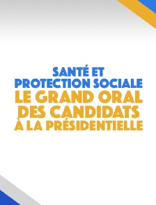 Santé et protection sociale : le grand oral des candidats à la présidentielle