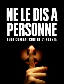 "Ne le dis à personne" : Leur combat contre l'inceste