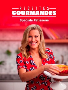 Recettes gourmandes : Spécial Pâtisserie