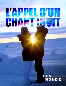 TV5MONDE - L'appel d'un chant inuit