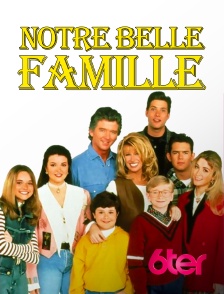 6ter - Notre belle famille