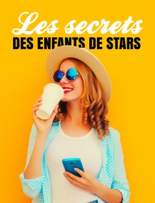 Les secrets des enfants de stars