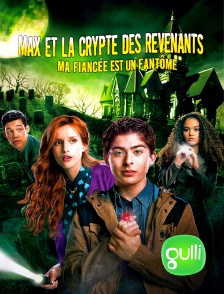 Gulli - Max et la crypte des revenants : ma fiancée est un fantôme