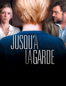 Jusqu'à la garde