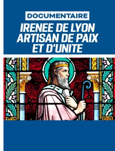 Irénée de Lyon, artisan de paix et d'unité