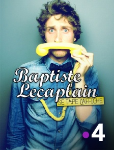 France 4 - Baptiste Lecaplain se tape l'affiche