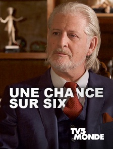 TV5MONDE - Une chance sur six