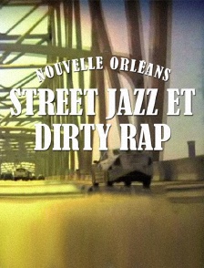 La Nouvelle-Orléans : Street Jazz & Dirty Rap