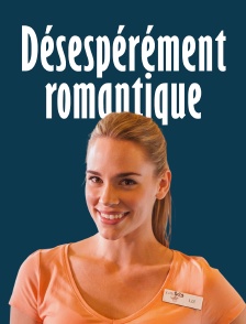 Désespérément romantique