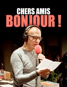 Chers amis bonjour !
