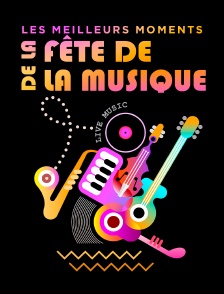 Les meilleurs moments de la Fête de la musique