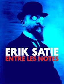 Erik Satie, entre les notes