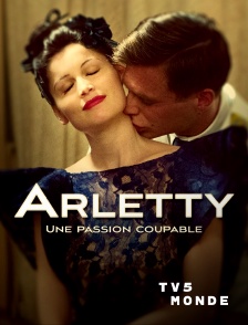 TV5MONDE - Arletty, une passion coupable