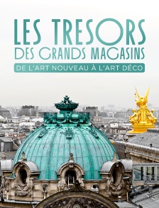 Les trésors des grands magasins de l'Art nouveau à l'Art déco
