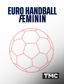 TMC - Handball - Championnat d'Europe féminin