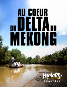 Molotov Channels - Au cœur du delta Mékong