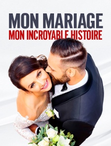 Mon mariage, mon incroyable histoire