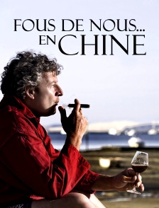 Fous de nous... en Chine
