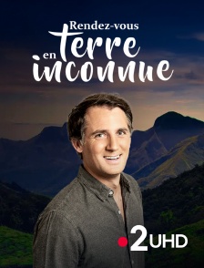 France 2 UHD - Rendez-vous en terre inconnue