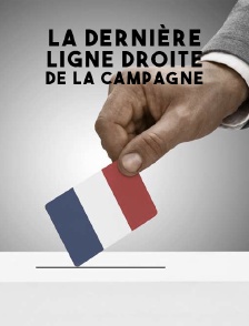 La dernière ligne droite de la campagne
