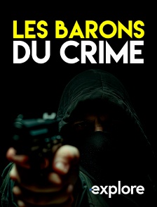 EXPLORE - Les barons du crime