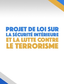 Projet de loi sur la Sécurité intérieure et la lutte contre le terrorisme
