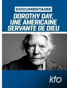 KTO - Dorothy Day, une rebelle au Paradis