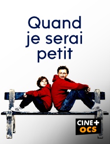 CINÉ Cinéma - Quand je serai petit