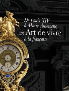 De Louis XIV à Marie-Antoinette, un art de vivre à la française