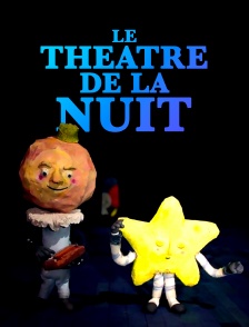 Le théâtre de la nuit