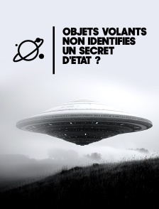 Objets volants non identifiés, un secret d'Etat ?