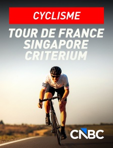 CNBC Europe - Cyclisme : Tour de France Singapore Criterium