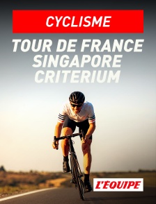 L'Equipe - Cyclisme : Tour de France Singapore Criterium