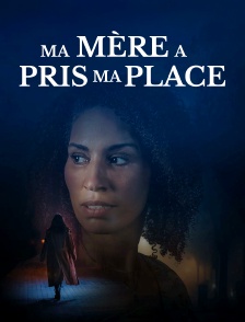 Ma mère a pris ma place
