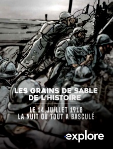 EXPLORE - Le 14 juillet 1918, la nuit où tout a basculé