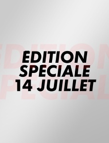 Edition spéciale défilé du 14-Juillet