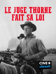 CINE+ Classic - Le juge Thorne fait sa loi