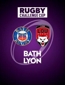 Rugby - Challenge Cup : Bath / Lyon