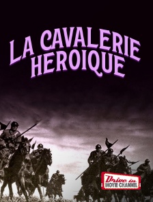 Drive-in Movie Channel - La cavalerie héroïque