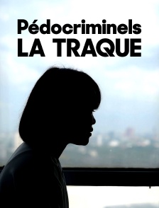 Pédocriminels, la traque