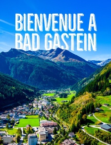 Bienvenue à Bad Gastein ! La diva des Alpes