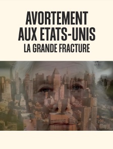 Avortement aux Etats-Unis : la grande fracture
