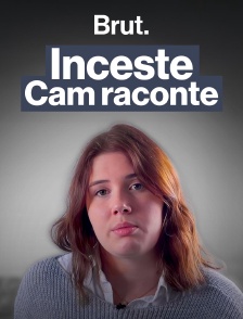Comment Cam se reconstruit après avoir été victime d’inceste