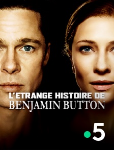 France 5 - L'étrange histoire de Benjamin Button