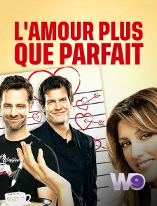 W9 - L'amour plus que parfait