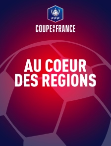 Football - Coupe de France : Au coeur des régions