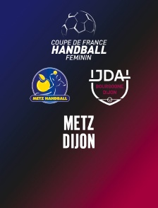 Handball - Finale de la Coupe de France féminine : Metz / Dijon