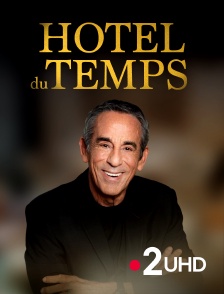 France 2 UHD - Hôtel du temps